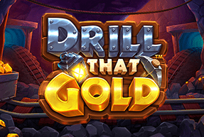 Drill That Gold
