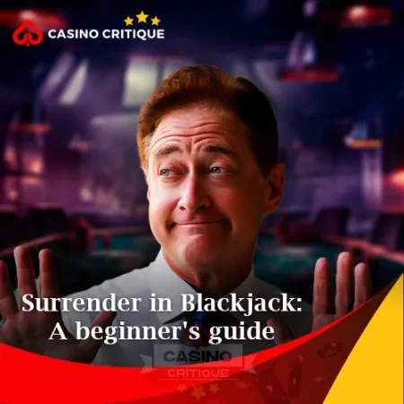 Surrender in Blackjack: A beginner’s guide