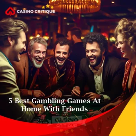 5 Best Gambling Games At Home With Friends