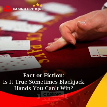 Fact or Fiction: Is It True Sometimes Blackjack Hands You Can’t Win?