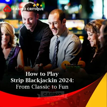 How to Play Strip Blackjack in 2024: From Classic to Fun