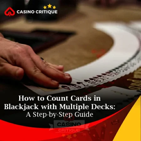 How to Count Cards in Blackjack with Multiple Decks: A Step-by-Step Guide