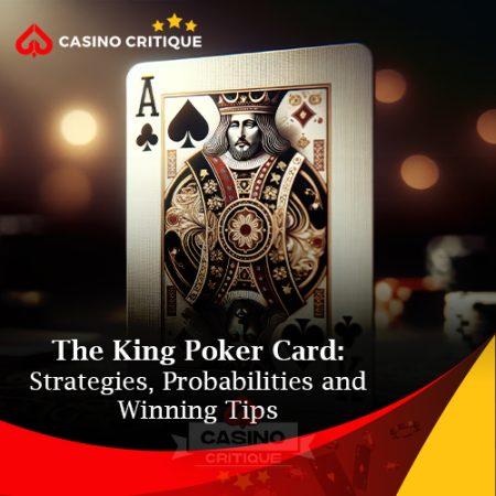 The King Poker Card: Strategies, Probabilities, and Winning Tips