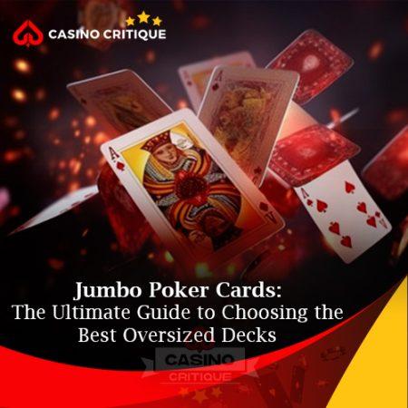 Jumbo Poker Cards: The Ultimate Guide to Choosing the Best Oversized Decks