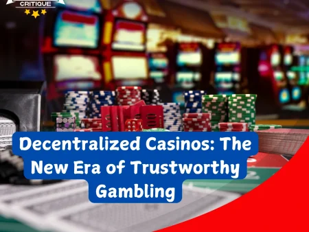 Decentralized Casinos: The New Era of Trustworthy Gambling