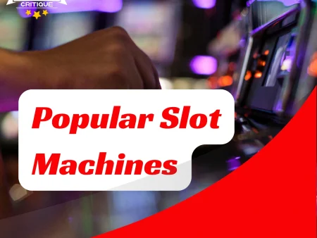 Top & Popular Slot Machines Reviewed- Pros, Cons