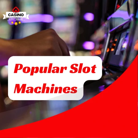 Top & Popular Slot Machines Reviewed- Pros, Cons