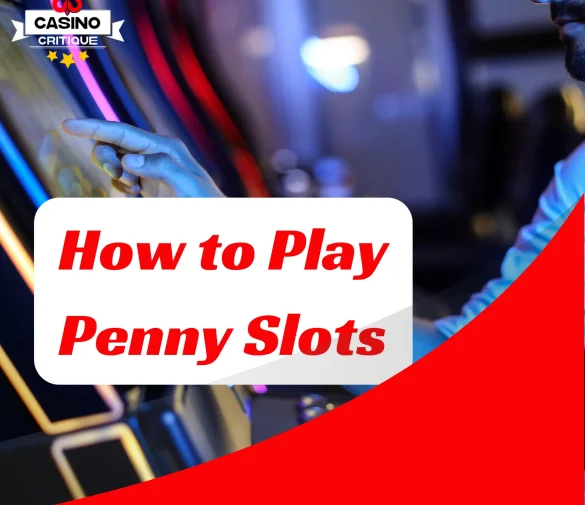 How to Play Penny Slots: A Beginner’s Guide to Fun and Winning