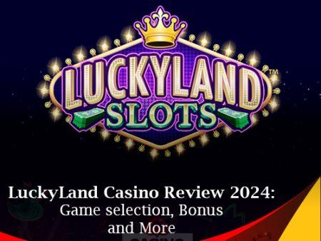 LuckyLand Casino Review 2024 – Game selection, Bonus and More