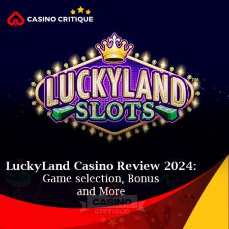 LuckyLand Casino Review 2024 – Game selection, Bonus and More