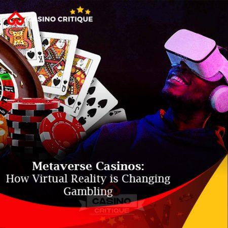 Metaverse Casinos: How Virtual Reality is Changing Gambling