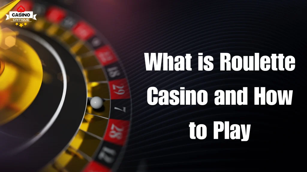 What is Roulette Casino and How to Play: A Complete Guide for Beginners