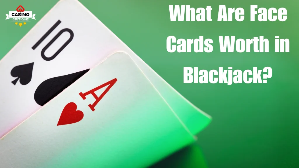 What Are Face Cards Worth in Blackjack?- Casino Critique