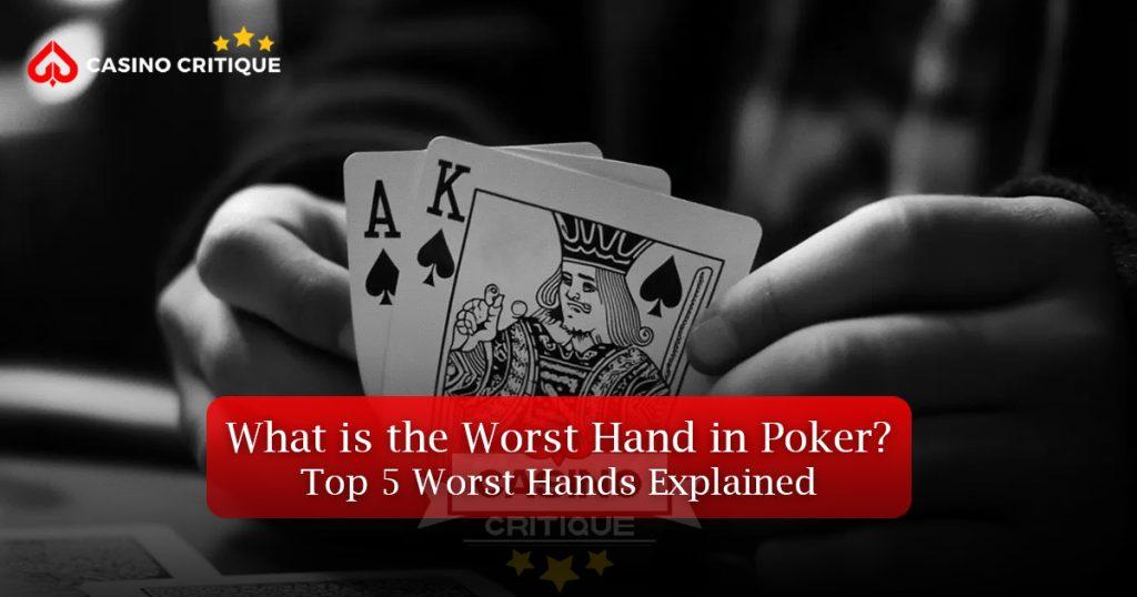 What is the Worst Hand in Poker