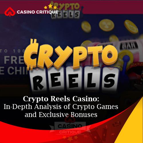 Crypto Reels Casino: In-Depth Analysis of Crypto Games and Exclusive Bonuses