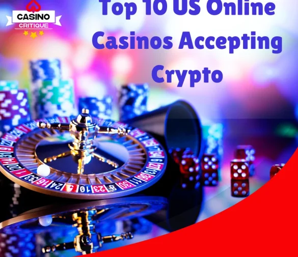 Top 10 US Online Casinos Accepting Crypto in 2024: Secure & Fast Transactions