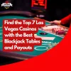 Find the Top 7 Las Vegas Casinos with the Best Blackjack Tables and Payouts