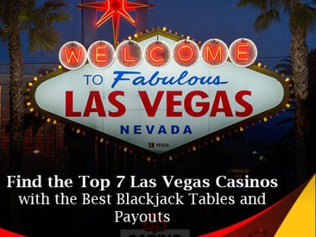 Find the Top 7 Las Vegas Casinos with the Best Blackjack Tables and Payouts