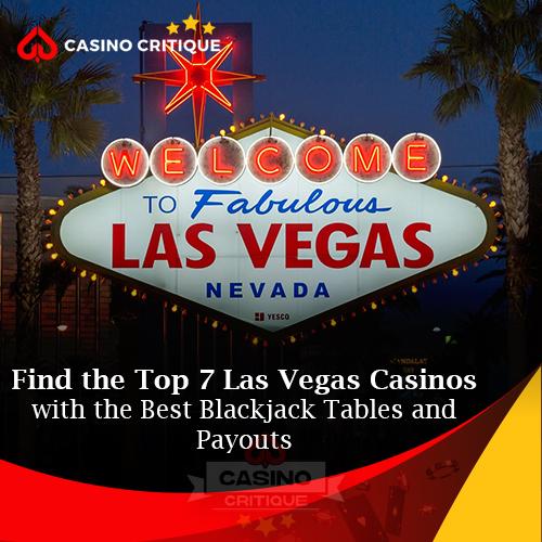 Find the Top 7 Las Vegas Casinos with the Best Blackjack Tables and Payouts