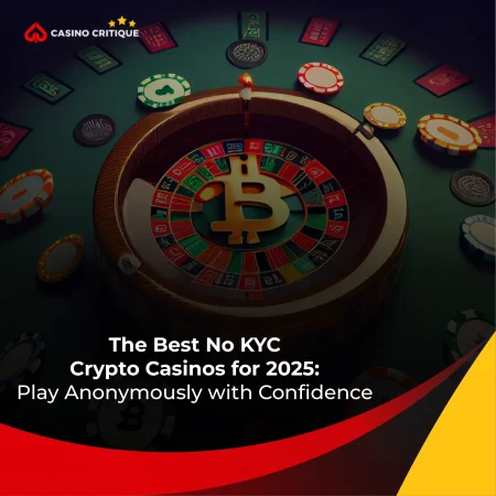 The Best No KYC Crypto Casinos for 2025: Play Anonymously with Confidence