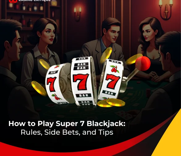 How to Play Super 7 Blackjack: Rules, Side Bets, and Tips