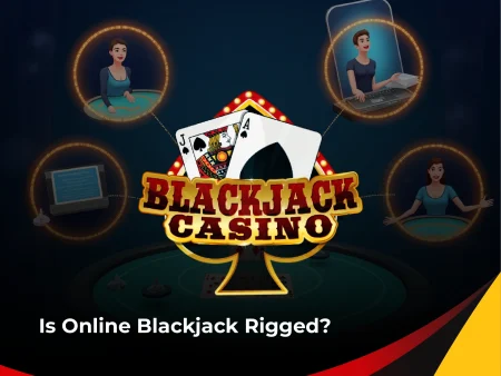 Is Online Blackjack Rigged? Myths and Truths