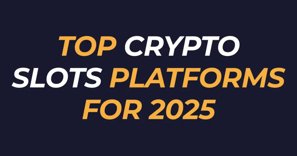 Top Crypto Slots Platforms for 2025 1